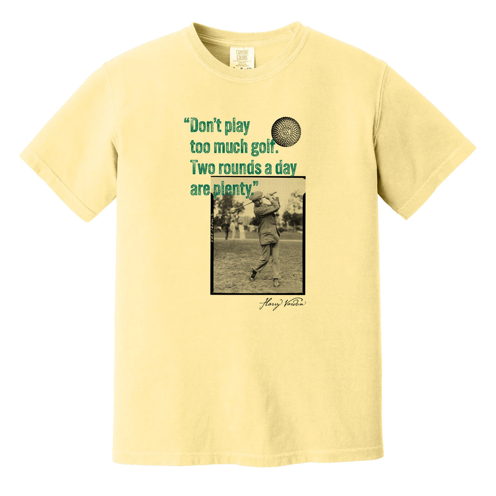 Yellow t-shirt with a vintage photo of Harry Vardon along with an old graphic of the Vardon Flyer golf ball. It also has a quote from Vardon: "Don't play too much golf. Two rounds a day are plenty."